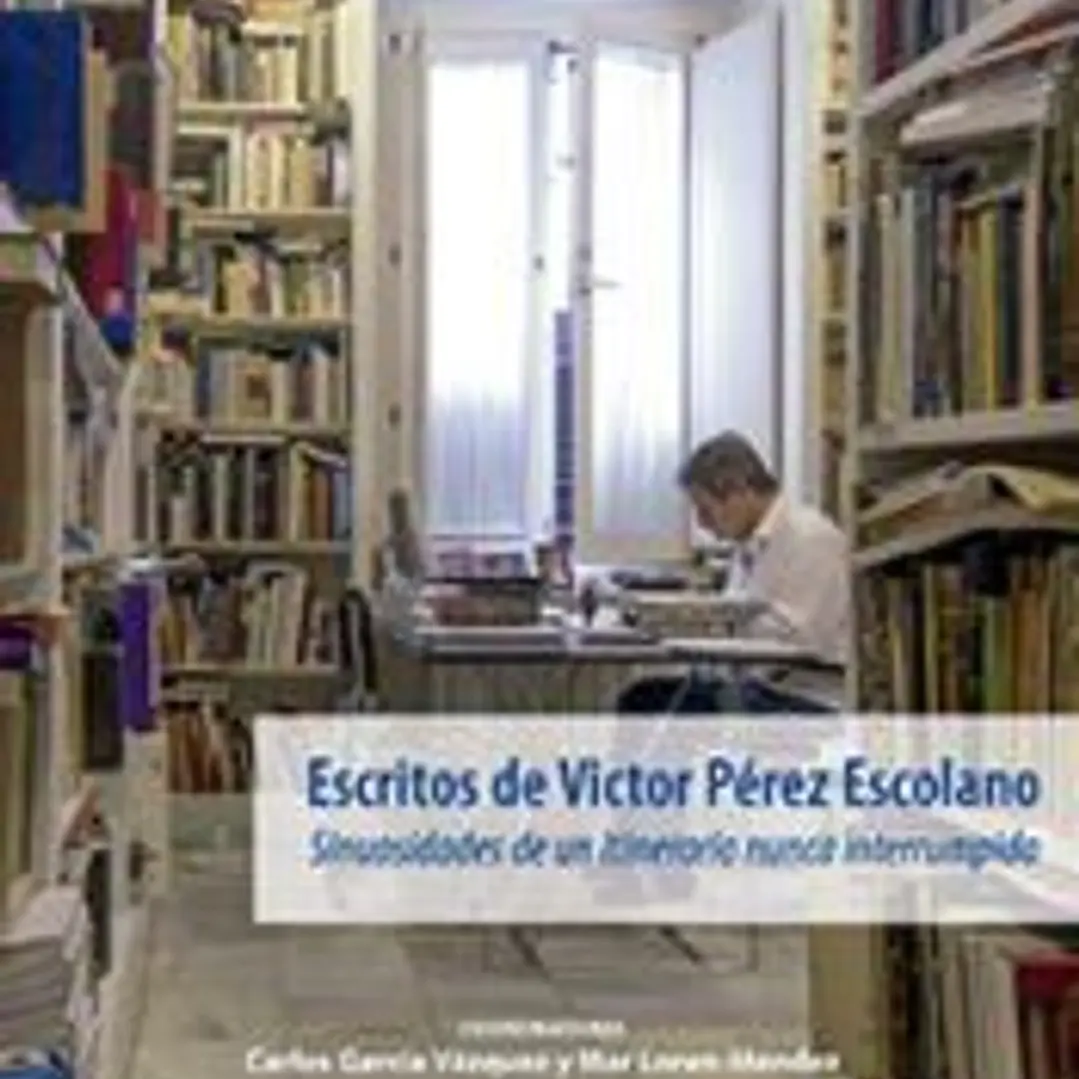Escritos de Víctor Pérez Escolano.: Sinuosidades de un itinerario nunca interrumpido 1