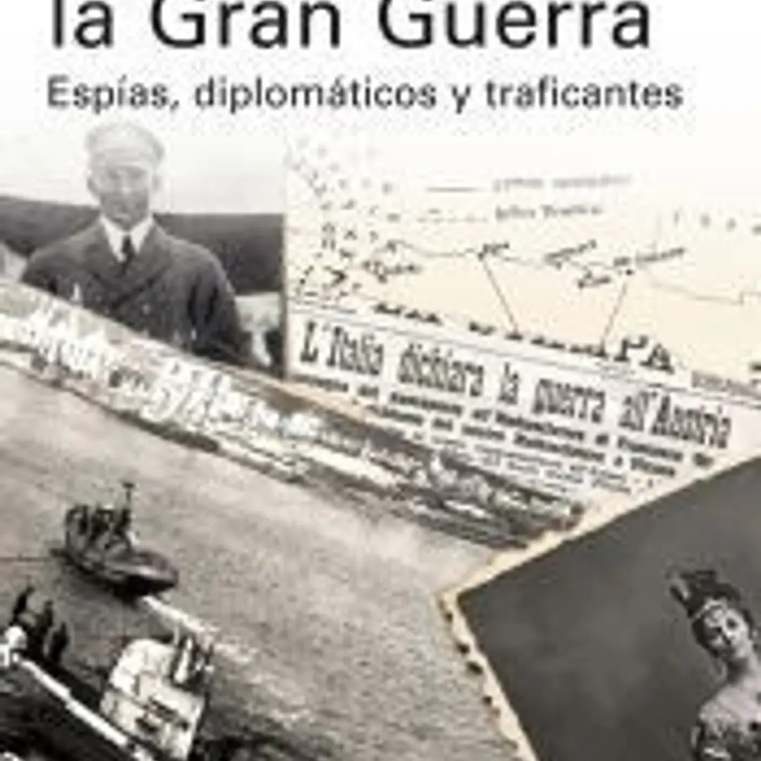 España en la Gran Guerra: Espías, diplomáticos y traficantes 1