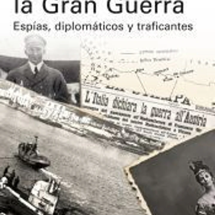 España en la Gran Guerra: Espías, diplomáticos y traficantes 1