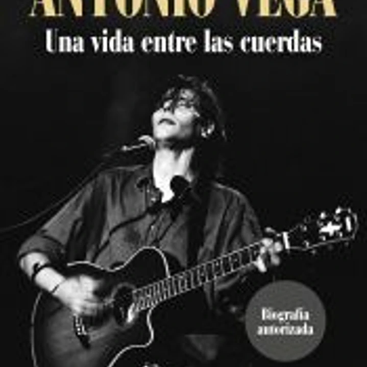 Antonio Vega. Una vida entre las cuerdas 1