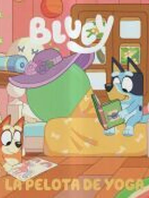 Bluey. Un cuento - La pelota de yoga