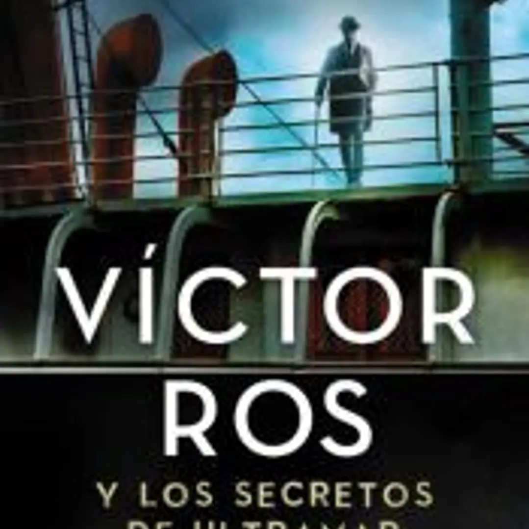 Víctor Ros y los secretos de ultramar 1