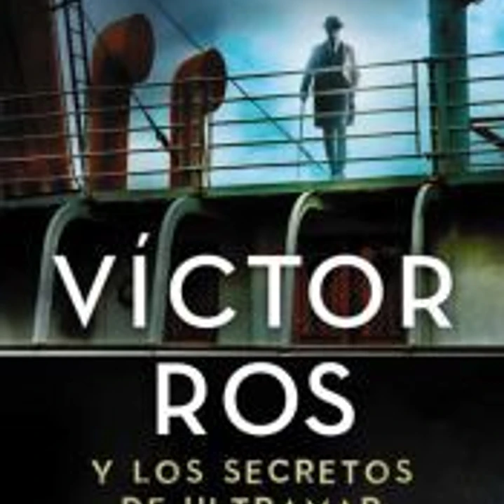 Víctor Ros y los secretos de ultramar 1