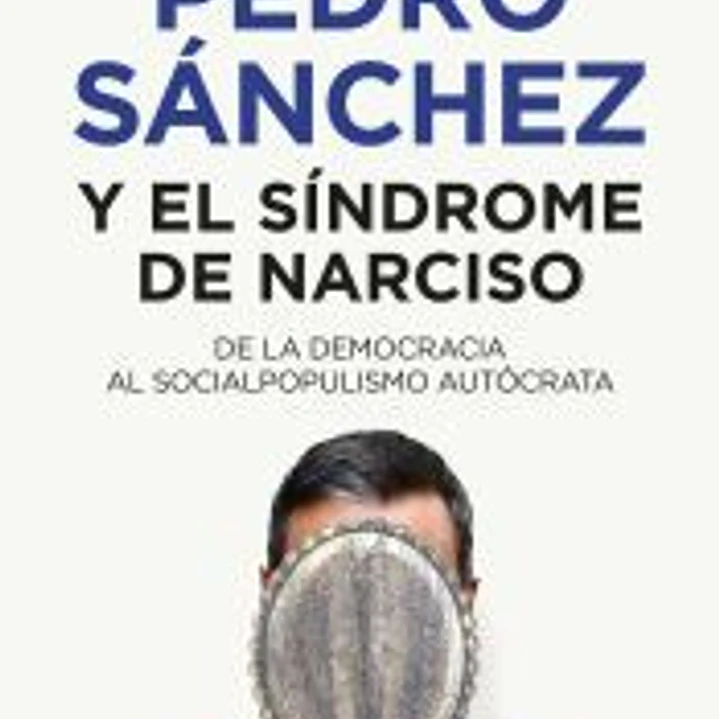 Pedro Sánchez y el síndrome de narciso 1