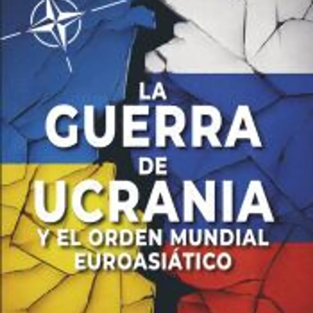 GUERRA DE UCRANIA Y EL ORDEN MUNDIAL EUROASIATICO 1