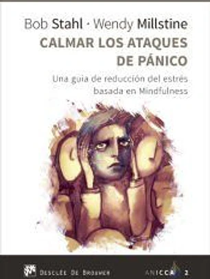 Calmar los ataques de pánico. Una guía de reducción del estrés basada en Mindfulness