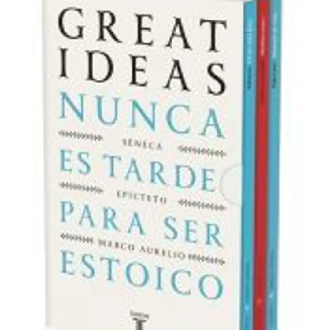 Nunca es tarde para ser estoico (Serie Great Ideas) 1