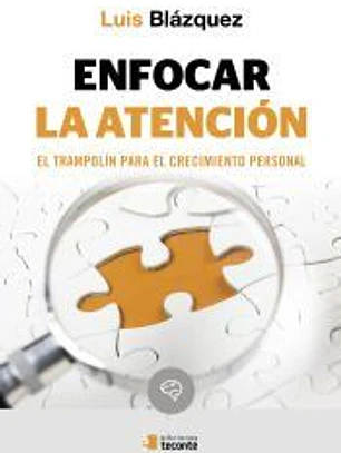 Enfocar la atención. El trampolín para el crecimiento personal