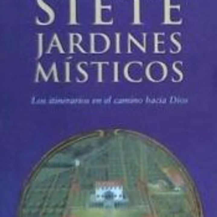 SIETE JARDINES MÍSTICOS, LOS 1