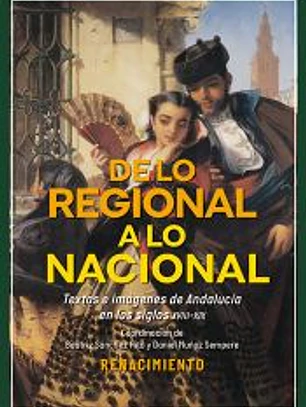 De lo regional a lo nacional. Textos e imágenes sobre Andalucía en los siglos XVIII-XIX