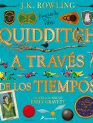 QUIDDITCH A TRAVÉS DE LOS TIEMPOS - ILUSTRADO* (Un libro de la biblioteca de Hogwarts [edición ilustrada])