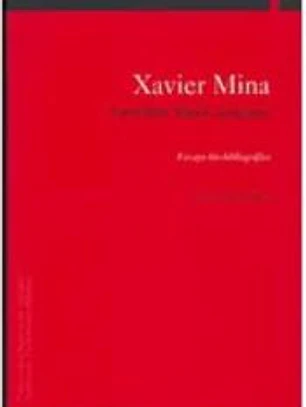 Xavier Mina. Guerrillero, liberal, insurgente
