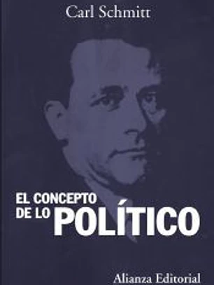 El concepto de lo político: Texto de 1932 con un prólogo y tres corolarios