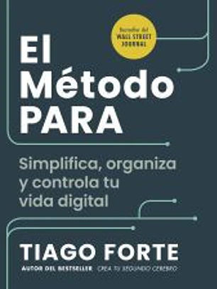 El Método PARA: Simplifica, organiza y controla tu vida digital