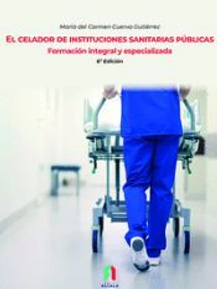 EL CELADOR DE INSTITUCIONES SANITARIAS PÚBLICAS.FORMACION INTEGRAL Y ESPECIALIZADA 6 ED