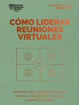 Cómo liderar reuniones virtuales. Serie Management en 20 minutos