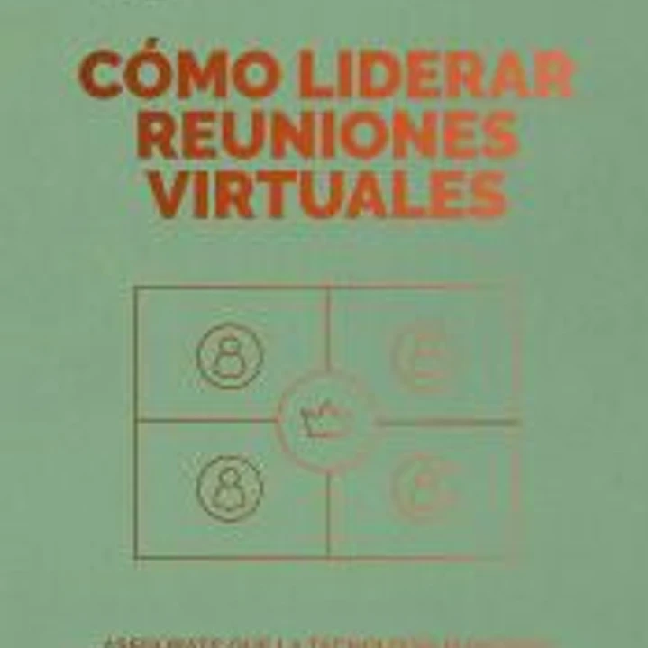 Cómo liderar reuniones virtuales. Serie Management en 20 minutos 1