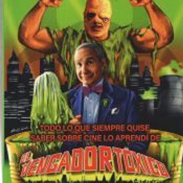 Todo lo que siempre quise saber sobre cine lo aprendí de El Vengador Tóxico 1