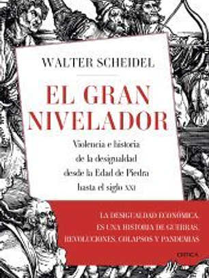 El gran nivelador: Violencia e historia de la desigualdad desde la Edad de Piedra hasta el siglo XXI