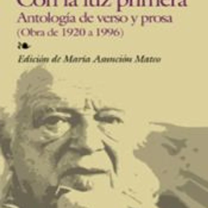 Con la luz primera. Antología de verso y prosa 1