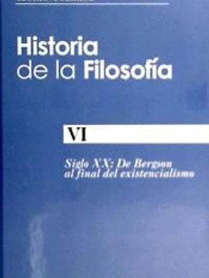 Historia de la filosofía. VI: De Bergson al final del existencialismo