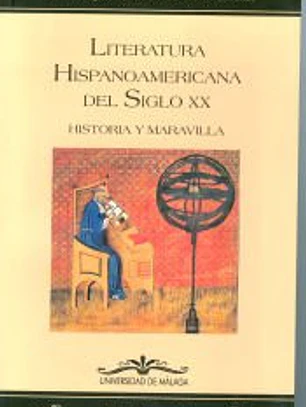 Literatura hispanoamericana del siglo XX. (Historia y maravilla): Historia y maravilla