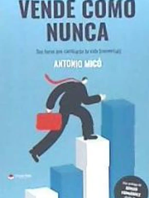Vende como nunca. Dos horas que cambiarán tu vida