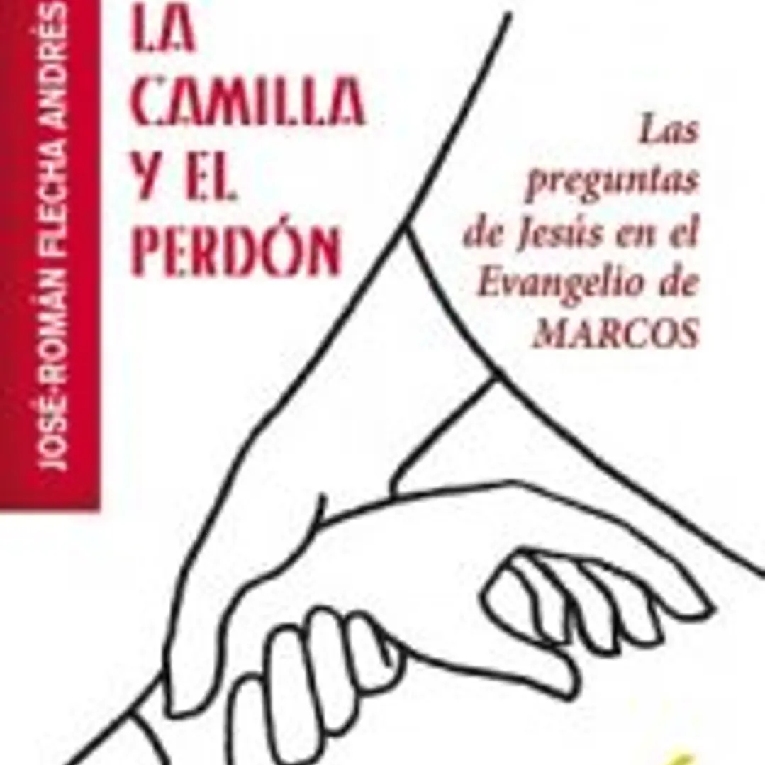 LA CAMILLA Y EL PERDÓN: Las preguntas de Jesús en el Evangelio de Marcos 1