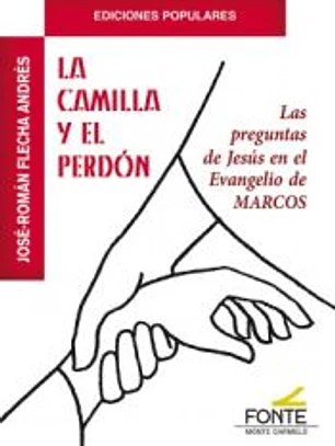 LA CAMILLA Y EL PERDÓN: Las preguntas de Jesús en el Evangelio de Marcos