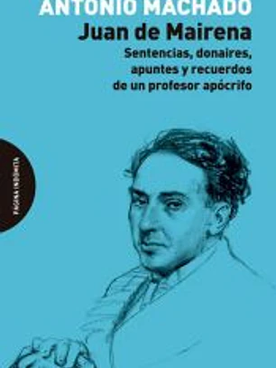 Juan de Mairena: Sentencias, donaires, apuntes y recuerdos de un profesor apócrifo