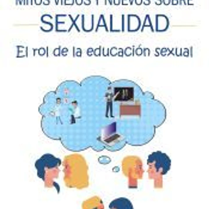 Mitos viejos y nuevos sobre sexualidad: El rol de la educación sexual 1