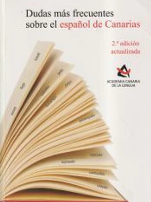 DUDAS MAS FRECUENTES SOBRE EL ESPAÑOL DE CANARIAS ( 2ª EDIC