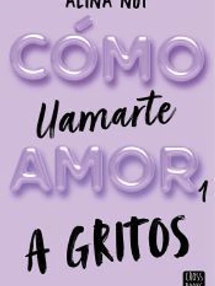 Cómo llamarte amor 1. A gritos