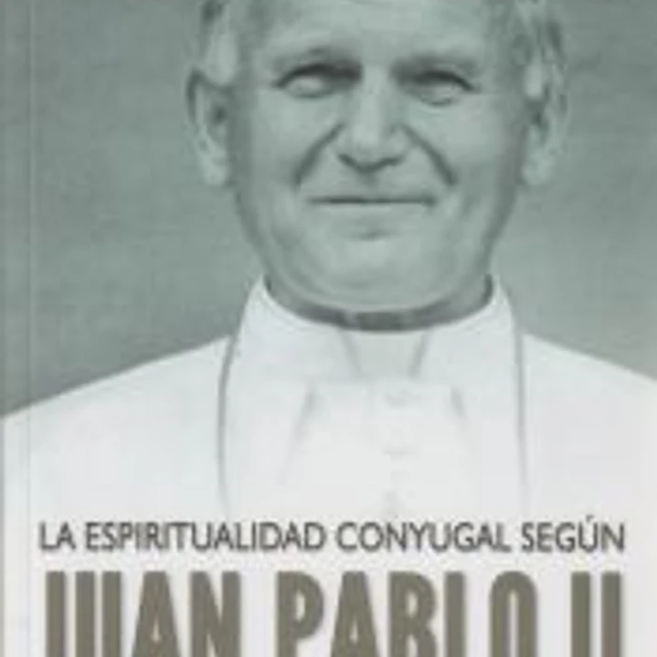 La espiritualidad conyugal segun Juan Pablo II 1