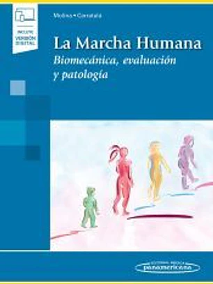 La Marcha Humana (incluye versión digital): Biomecánica, evaluación y patología
