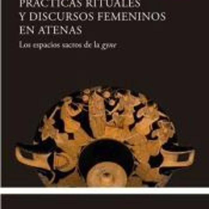 Practicas rituales y discursos femeninos en Atenas 1