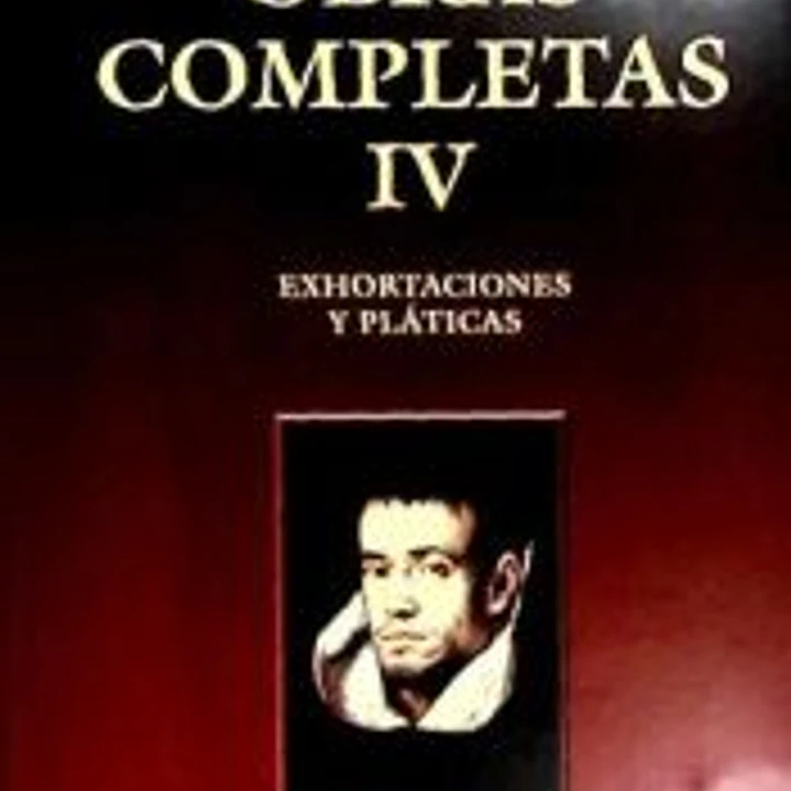 Obras completas de San Juan Bautista de la Concepción. IV: Exhortaciones y pláticas 1