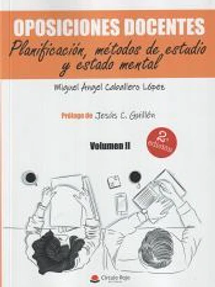 Oposiciones docentes Vol. II. Planificación, métodos de estudio y estado mental