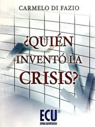 ¿Quién inventó la crisis? 