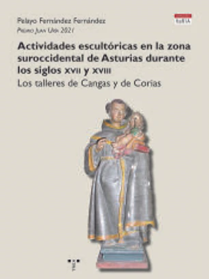 Actividades escultóricas en la zona suroccidental de Asturias durante los siglos XVII y XVIII: Los talleres de Cangas y de Corias