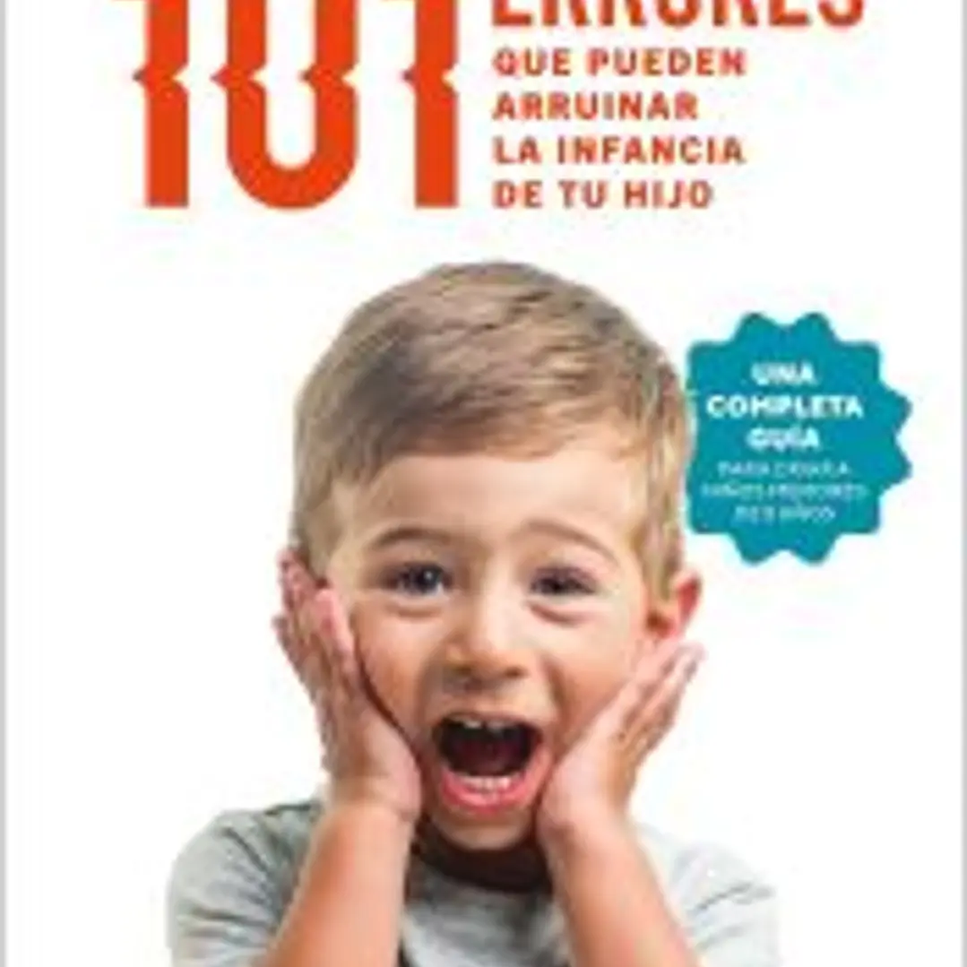 101 errores que pueden arruinar la infancia de tu hijo 1