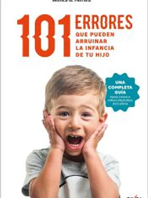 101 errores que pueden arruinar la infancia de tu hijo