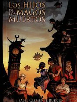 Los hijos de los magos muertos: Isabel Clemente Burcio