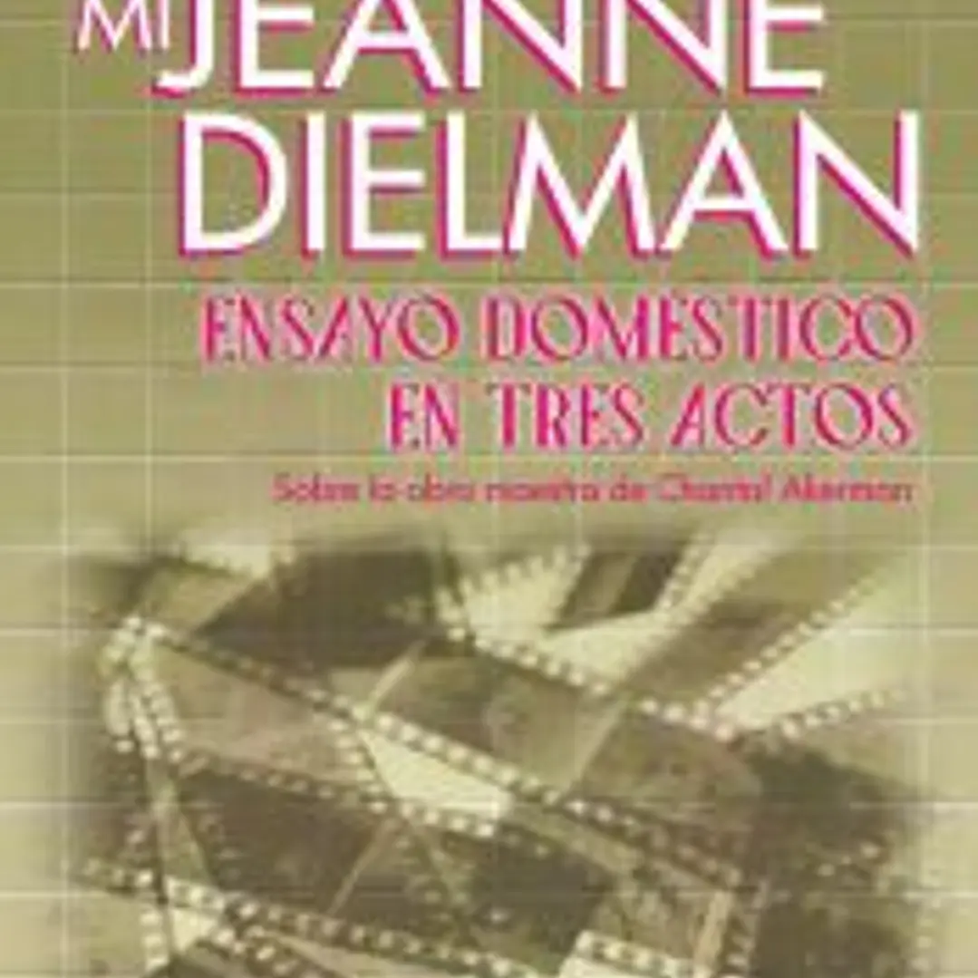 Mi Jeanne Dielman. Ensayo doméstico en tres actos 1