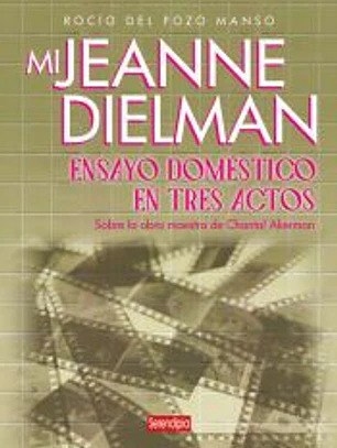 Mi Jeanne Dielman. Ensayo doméstico en tres actos