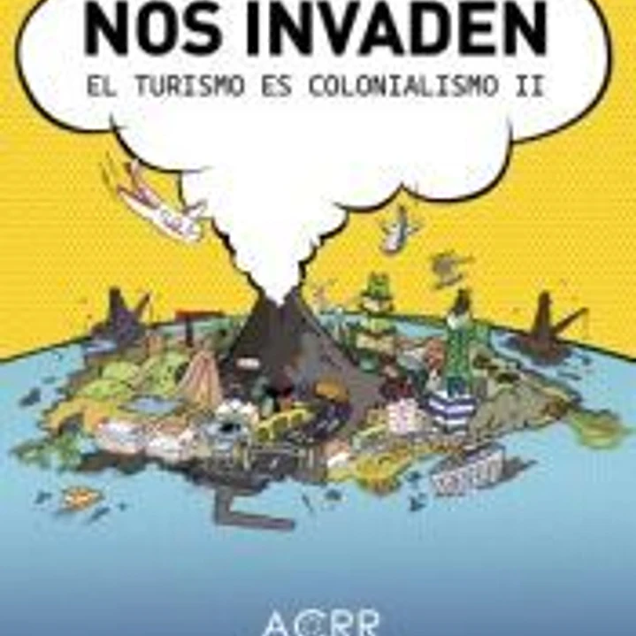 NOS INVADEN: TURISMO ES COLONIALISMO II 1