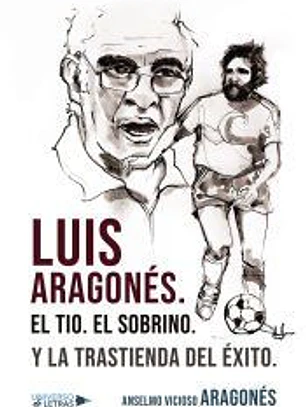 Luis Aragonés. El Tio. El Sobrino. Y la trastienda