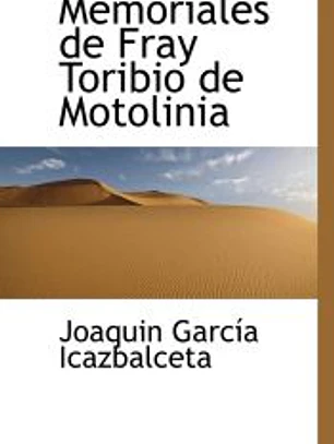 Memoriales de Fray Toribio de Motolinia