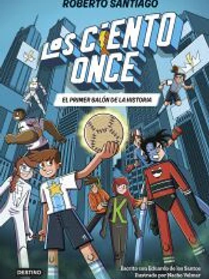 Los Ciento Once 2. El primer balón de la historia