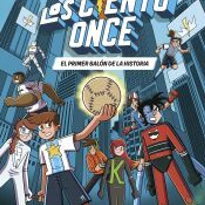 Los Ciento Once 2. El primer balón de la historia 1